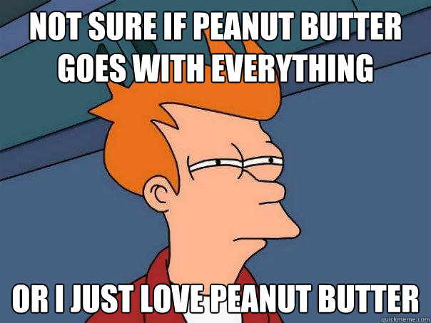 Peanut butter. 