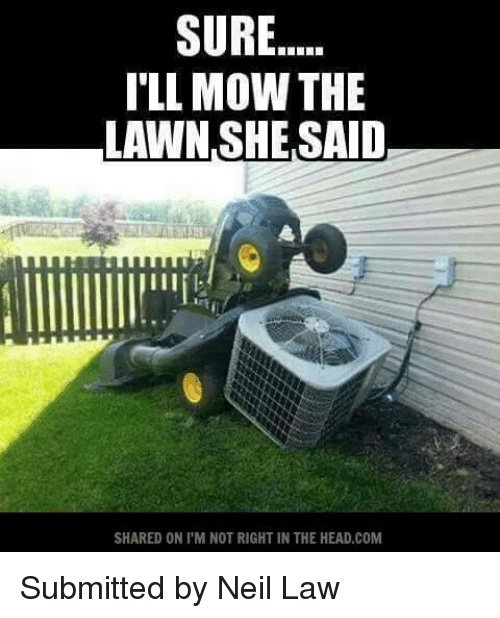 25, Best Memes About Mowing the Lawn, Mowing the Lawn Memes. onsizzle.com. 
