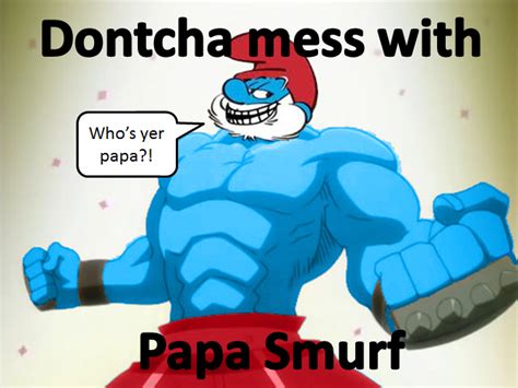 Papa smurf Memes