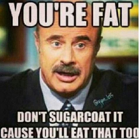 Your so fat disses