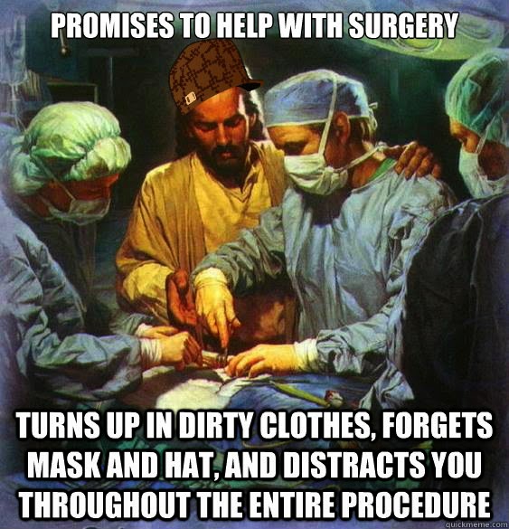 Funny surgery. 