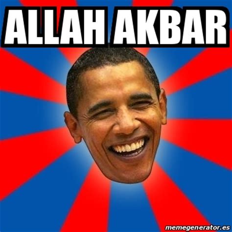Obama, ah Akbar Meme Related Keywords, ah. 