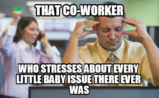 Annoying co worker. 
