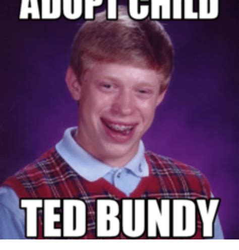 TED BUNDY, Ted Bundy Meme on ME.ME. me.me. 