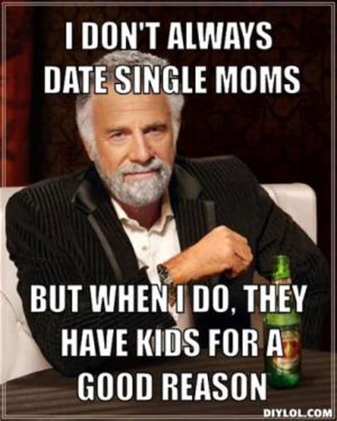 Dating a single mom Memes