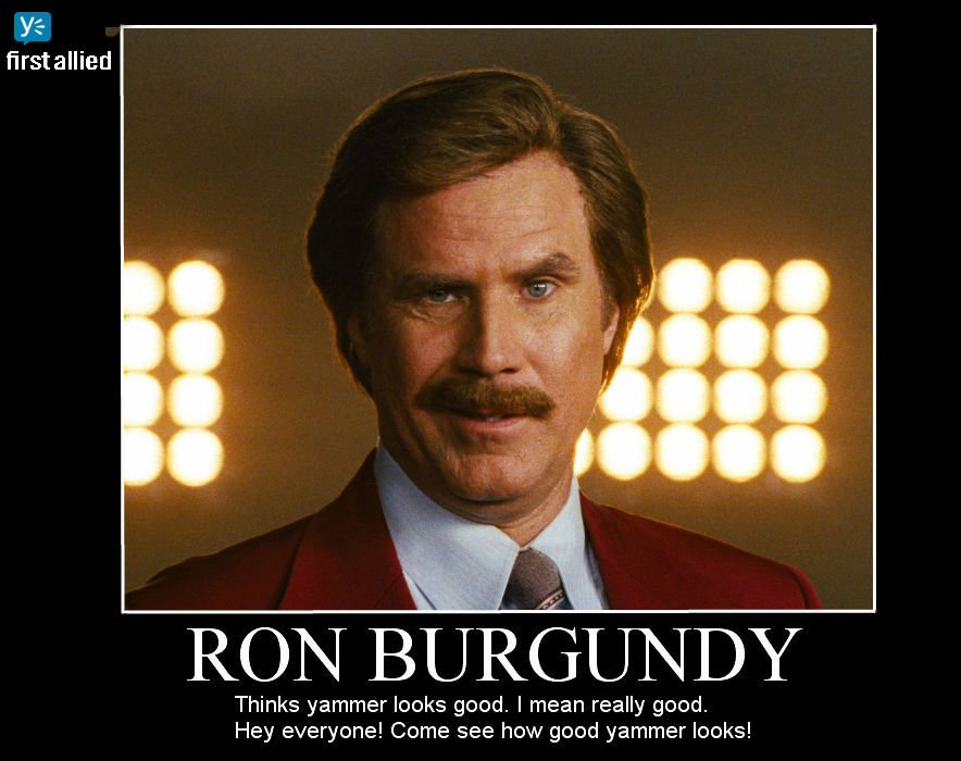 Yammer Meme: Ron Burgundy 2 by FidgetAwesomeSauce on. helpful non helpful. ...
