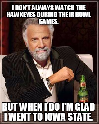Meme Creator, I don't always watch the Hawkeyes during. 