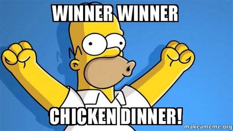 Winner winner chicken dinner Memes