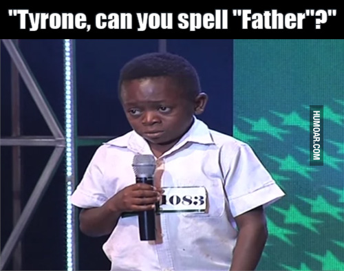 Tyrone, Can You Spell Father?, Humoar.com. helpful non helpful. 