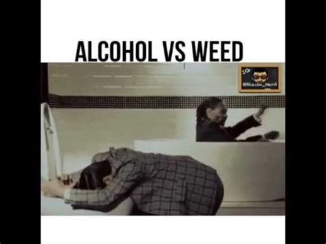 Alcohol vs weed. 