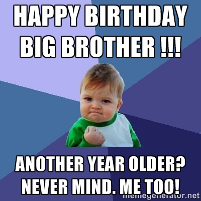 Funny brother birthday Memes