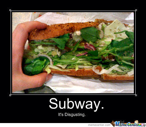 Subway Is Gross by eddied52, Meme Center. helpful non helpful. memecenter.c...