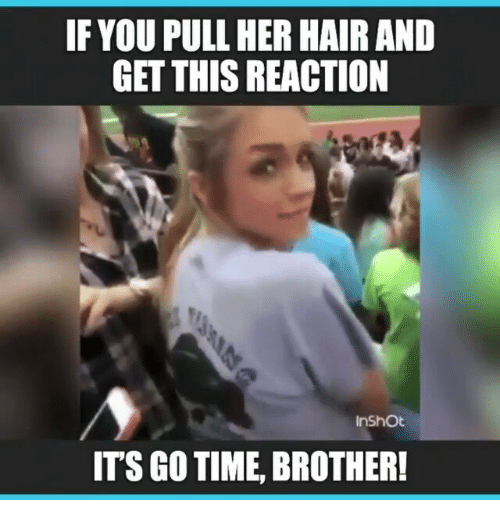 25, Best Memes About Pull Her Hair, Pull Her Hair Memes. 