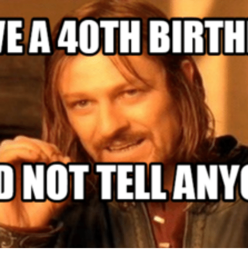 25, Best Memes About Meme 40Th Birthday, Meme 40Th. me.me. 