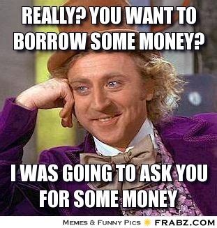 Borrow money Memes