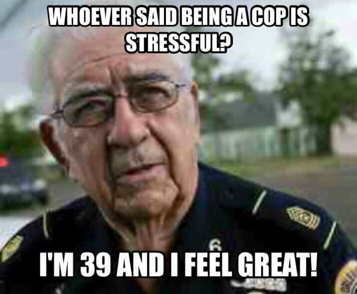Funny cop. 