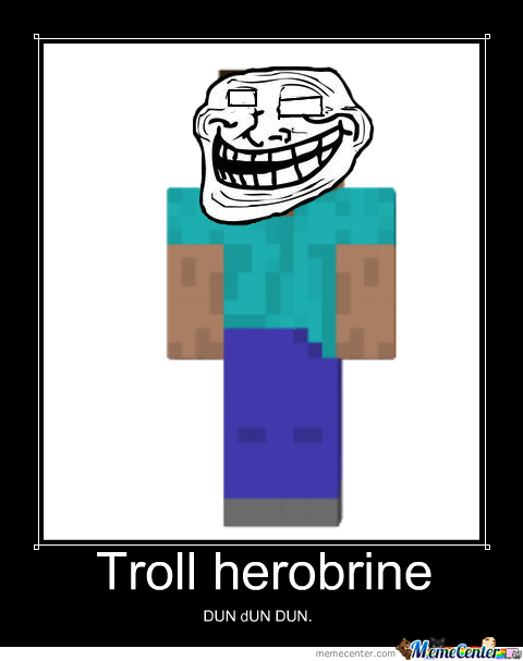 Troll Herobrine by benlogan15, Meme Center. helpful non helpful. memecenter...