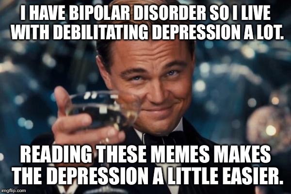 Funny bipolar. 