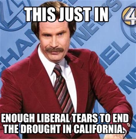 Meme Creator, This just in Enough liberal tears to end. 