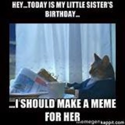 Little sister birthday Memes